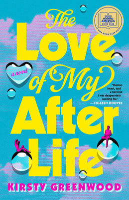 The Love of My Afterlife: A GMA Book Club Pick by Greenwood, Kirsty book cover