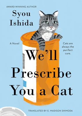 Book cover of We'll Prescribe You a Cat by Ishida, Syou