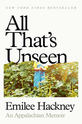 All That's Unseen: An Appalachian Memoir by Emilee Hackney book cover