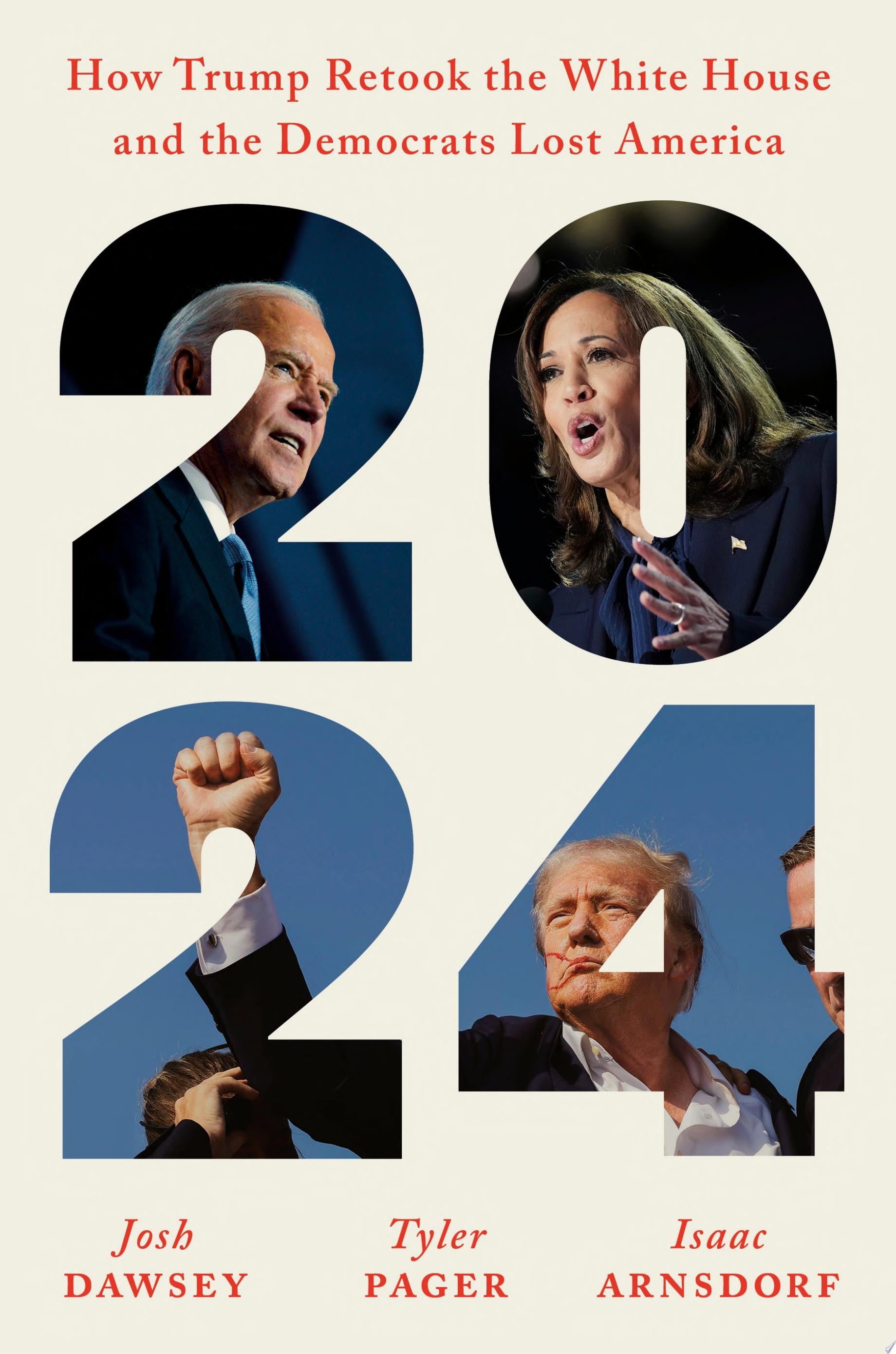 Book cover of 2024: How Trump Retook the White House and the Democrats Lost America by Dawsey, Josh