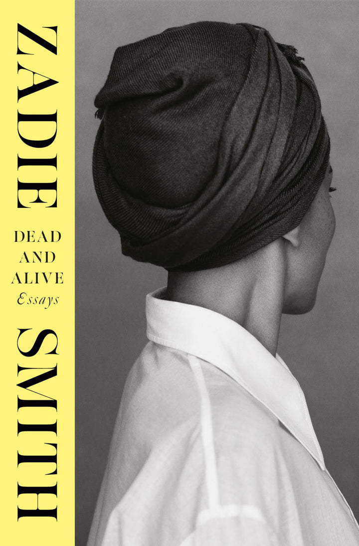 Book cover of Dead and Alive: Essays by Smith, Zadie