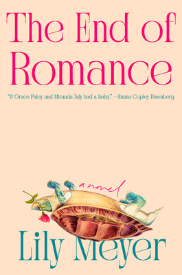 Book cover of The End of Romance by Meyer, Lily