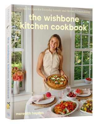 Book cover of The Wishbone Kitchen Cookbook: Seasonal Recipes for Everyday Luxury and Elevated Entertaining by Hayden, Meredith