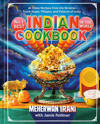 No. 1 Best Indian Cookbook in the World: At-Home Recipes from the Streets, Truck Stops, Villages, and Palaces of India by Irani, Meherwan book cover