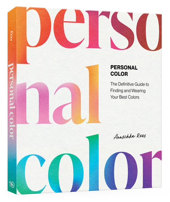 Book cover of Personal Color: The Definitive Guide to Finding and Wearing Your Best Colors by Rees, Anuschka