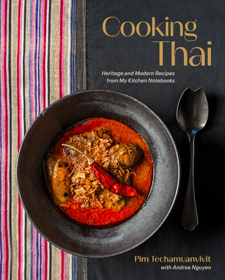 Cooking Thai: Heritage and Modern Recipes from My Kitchen Notebooks by Techamuanvivit, Pim book cover