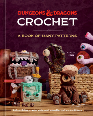Book cover of Dungeons & Dragons Crochet: A Book of Many Patterns by King, Stacy