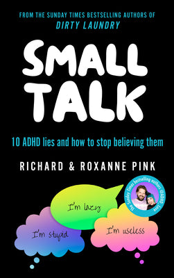 Book cover of Small Talk: 10 ADHD Lies and How to Stop Believing Them by Pink, Richard