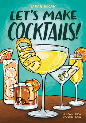 Let's Make Cocktails!: A Comic Book Cocktail Book by Sarah Becan book cover