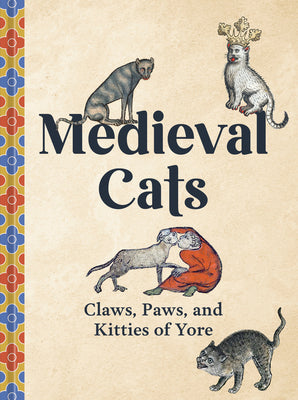 Book cover of Medieval Cats: Claws, Paws, and Kitties of Yore by Nappington, Catherine