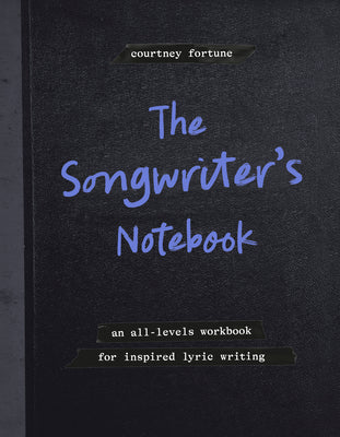 The Songwriter's Notebook: An All-Levels Workbook for Inspired Lyric Writing by Courtney Fortune book cover