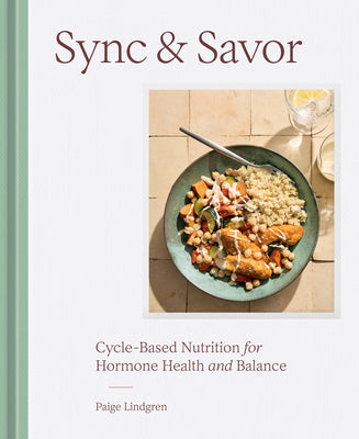 Sync & Savor: Cycle-Based Nutrition for Hormone Health and Balance by Paige Lindgren book cover