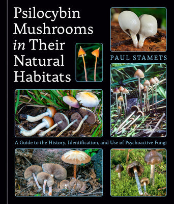 Psilocybin Mushrooms in Their Natural Habitats: A Guide to the History, Identification, and Use of Psychoactive Fungi by Paul Stamets book cover