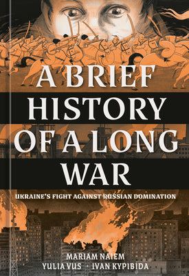 Book cover of A Brief History of a Long War: Ukraine's Fight Against Russian Domination by Naiem, Mariam