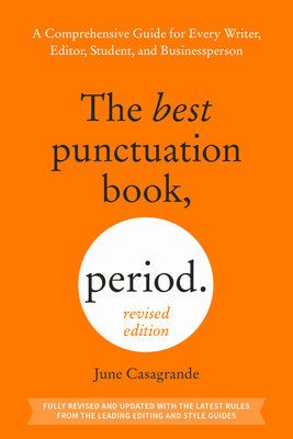 The Best Punctuation Book, Period (Revised Edition): A Comprehensive Guide for Every Writer, Editor, Student, and Businessperson by June Casagrande book cover