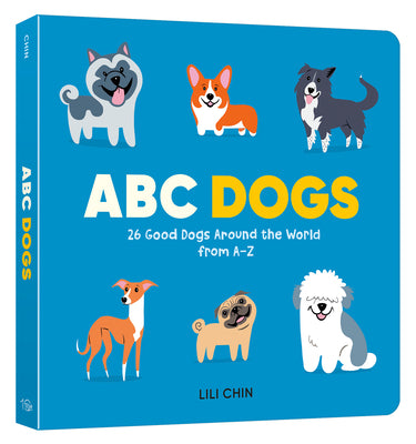 ABC Dogs: 26 Good Dogs Around the World from A-Z by Chin, Lili book cover