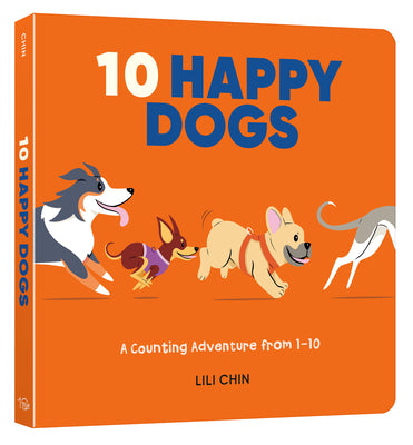 Ten Happy Dogs: A Counting Adventure from 1-10 by Chin, Lili book cover