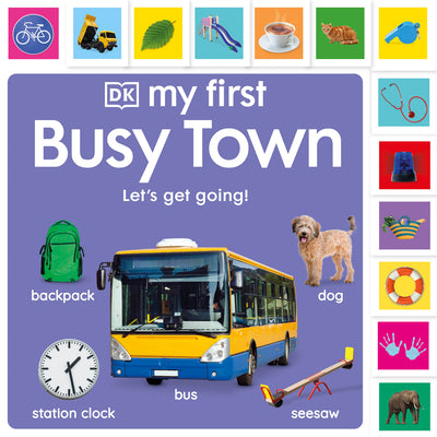 Book cover of My First Busy Town: Let's Get Going! by DK