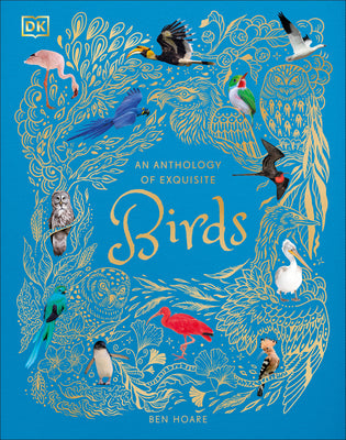 Book cover of An Anthology of Exquisite Birds: Discover the Beauty of the Avian World by Hoare, Ben