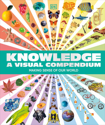 Knowledge a Visual Compendium: Making Sense of Our World by DK book cover