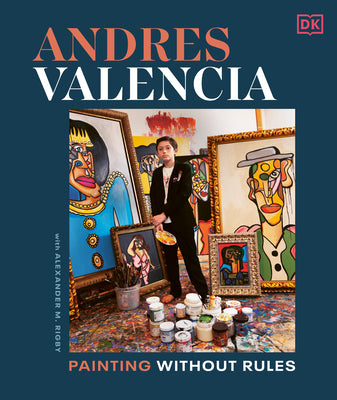 Book cover of Andres Valencia: Painting Without Rules by Valencia, Andres
