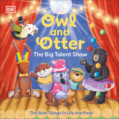 Book cover of Owl and Otter: The Big Talent Show: The Best Things in Life Are Free! by DK