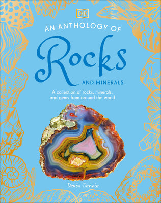 An Anthology of Rocks and Minerals: A Collection of Rocks, Minerals, and Gems from Around the World by Dennie, Devin book cover