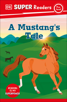 Book cover of DK Super Readers Pre-Level a Mustang's Tale by DK