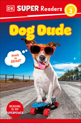 Book cover of DK Super Readers Level 2 Dog Dude by DK