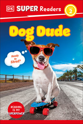 Book cover of DK Super Readers Level 2 Dog Dude by DK