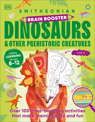 Book cover of Brain Booster Dinosaurs and Other Prehistoric Creatures: Over 100 Mind-Boggling Activities That Make Learning Easy and Fun by DK