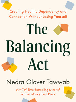 Book cover of The Balancing ACT: Creating Healthy Dependency and Connection Without Losing Yourself by Tawwab, Nedra Glover