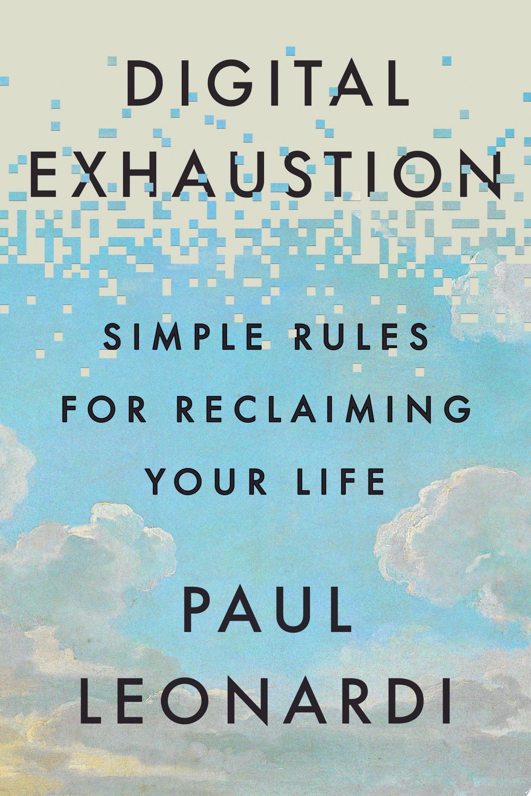 Book cover of Digital Exhaustion: Simple Rules for Reclaiming Your Life by Leonardi, Paul