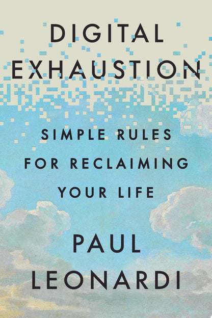 Book cover of Digital Exhaustion: Simple Rules for Reclaiming Your Life by Leonardi, Paul