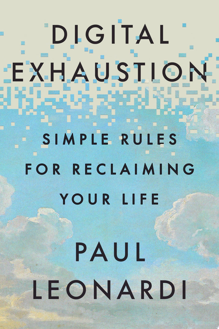 Book cover of Digital Exhaustion: Simple Rules for Reclaiming Your Life by Leonardi, Paul