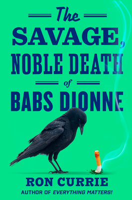 Book cover of The Savage, Noble Death of Babs Dionne by Currie, Ron
