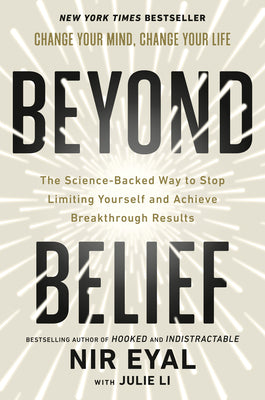 Book cover of Beyond Belief: The Science-Backed Way to Stop Limiting Yourself and Achieve Breakthrough Results by Eyal, Nir