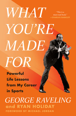 What You're Made for: Powerful Life Lessons from My Career in Sports by George Raveling book cover