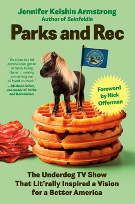Book cover of Parks and Rec: The Underdog TV Show That Lit'rally Inspired a Vision for a Better America by Keishin Armstrong, Jennifer