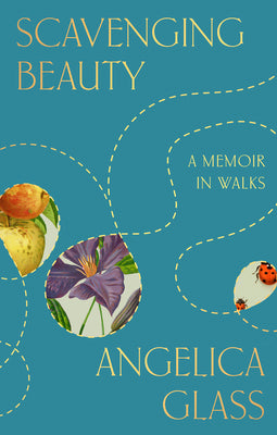 Scavenging Beauty: A Memoir in Walks by Glass, Angelica book cover