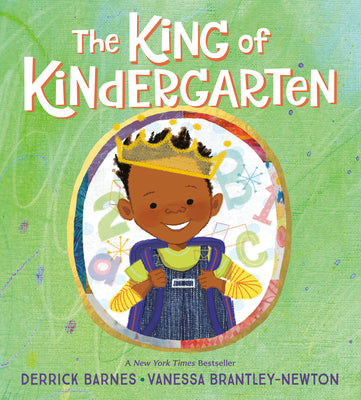 The King of Kindergarten by Derrick Barnes book cover
