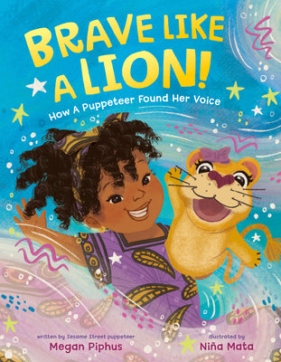 Brave Like a Lion!: How a Puppeteer Found Her Voice by Piphus, Megan book cover