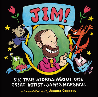 Jim!: Six True Stories about One Great Artist: James Marshall by Jerrold Connors book cover
