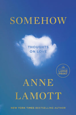 Book cover of Somehow: Thoughts on Love by Lamott, Anne