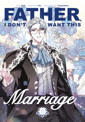 Book cover of Father, I Don't Want This Marriage, Volume 6 by Hong Heesu