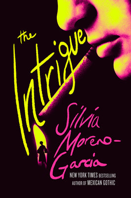 The Intrigue by Moreno-Garcia, Silvia book cover