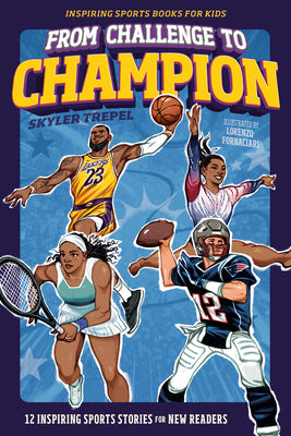 From Challenge to Champion: 12 Inspiring Sports Stories for New Readers (Sports Books for Kids) by Skyler Trepel book cover