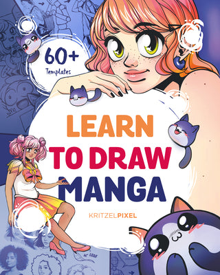 Book cover of Learn to Draw Manga: A Fun and Easy How-To Draw Guide for All Ages by Kritzelpixel
