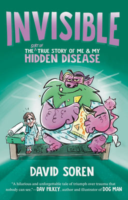 Book cover of Invisible: The (Sort Of) True Story of Me and My Hidden Disease by Soren, David