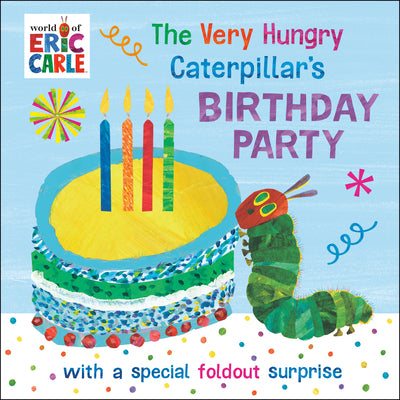 The Very Hungry Caterpillar's Birthday Party: With a Special Foldout Surprise by Carle, Eric book cover